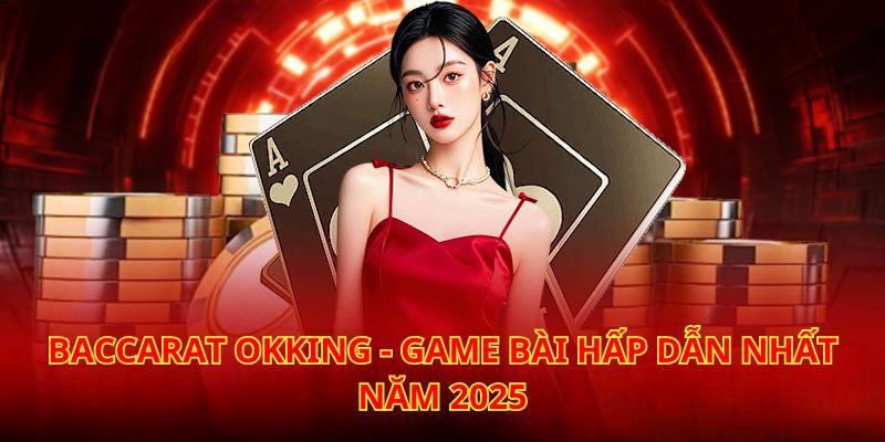 Tận hưởng siêu phẩm baccarat hấp dẫn, thưởng lớn tại 789P